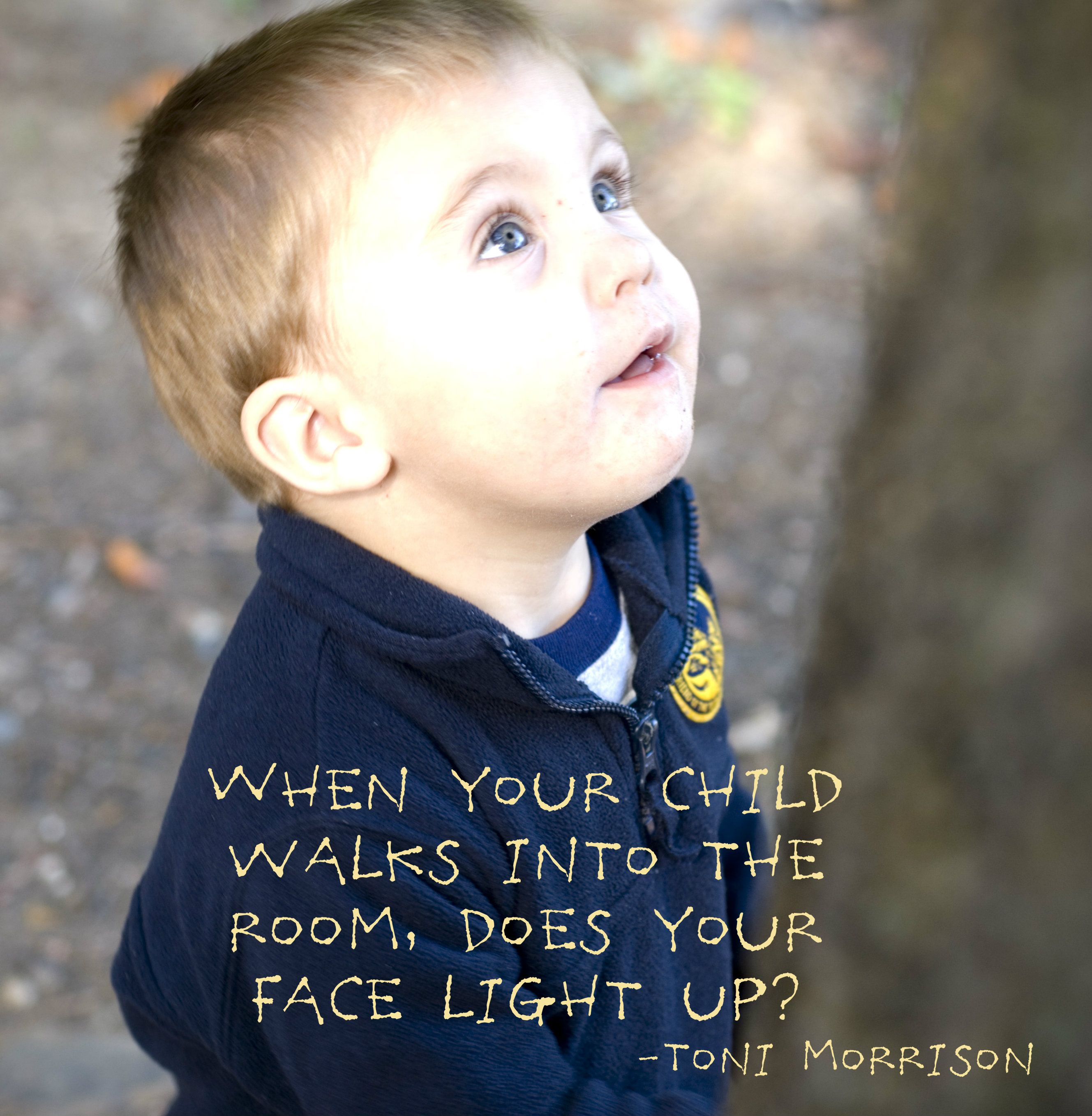 When your child walks into the room, does your face light up? Quote by Toni Morrison